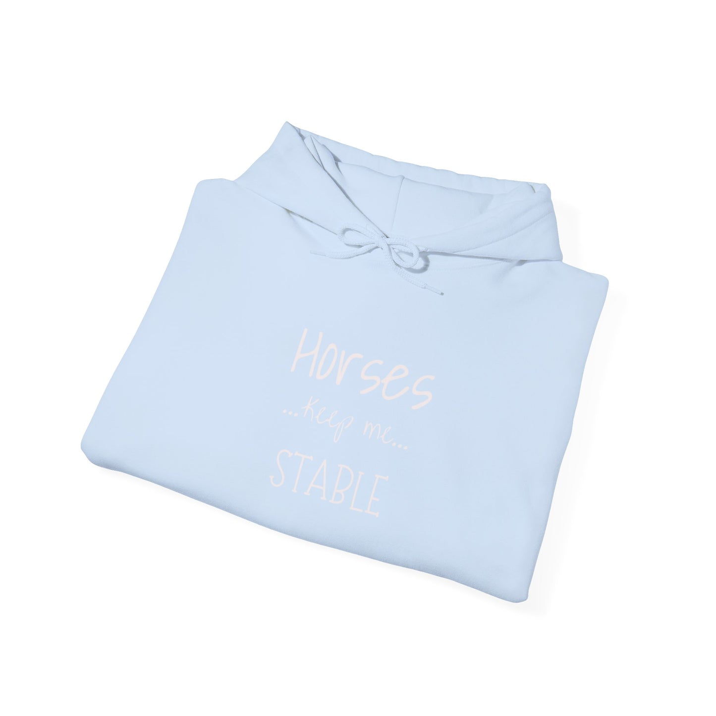 Horses Keep Me Stable. Unisex Heavy Blend™ Hooded Sweatshirt