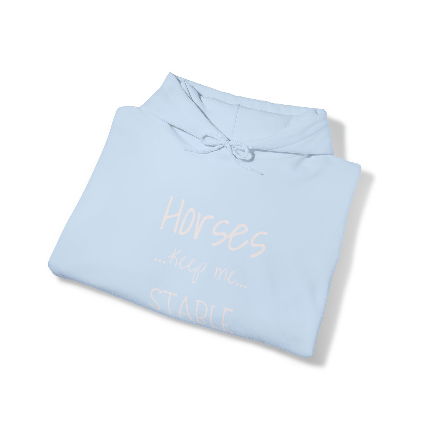 Horses Keep Me Stable. Unisex Heavy Blend™ Hooded Sweatshirt