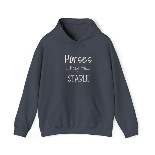 Horses Keep Me Stable. Unisex Heavy Blend™ Hooded Sweatshirt