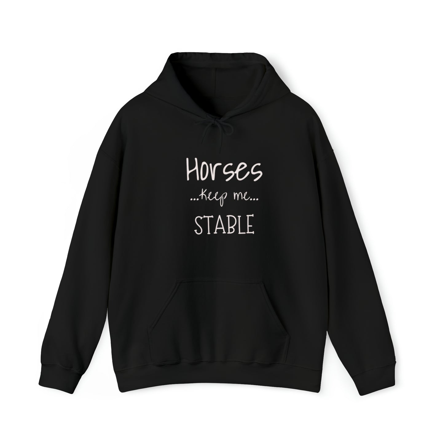 Horses Keep Me Stable. Unisex Heavy Blend™ Hooded Sweatshirt