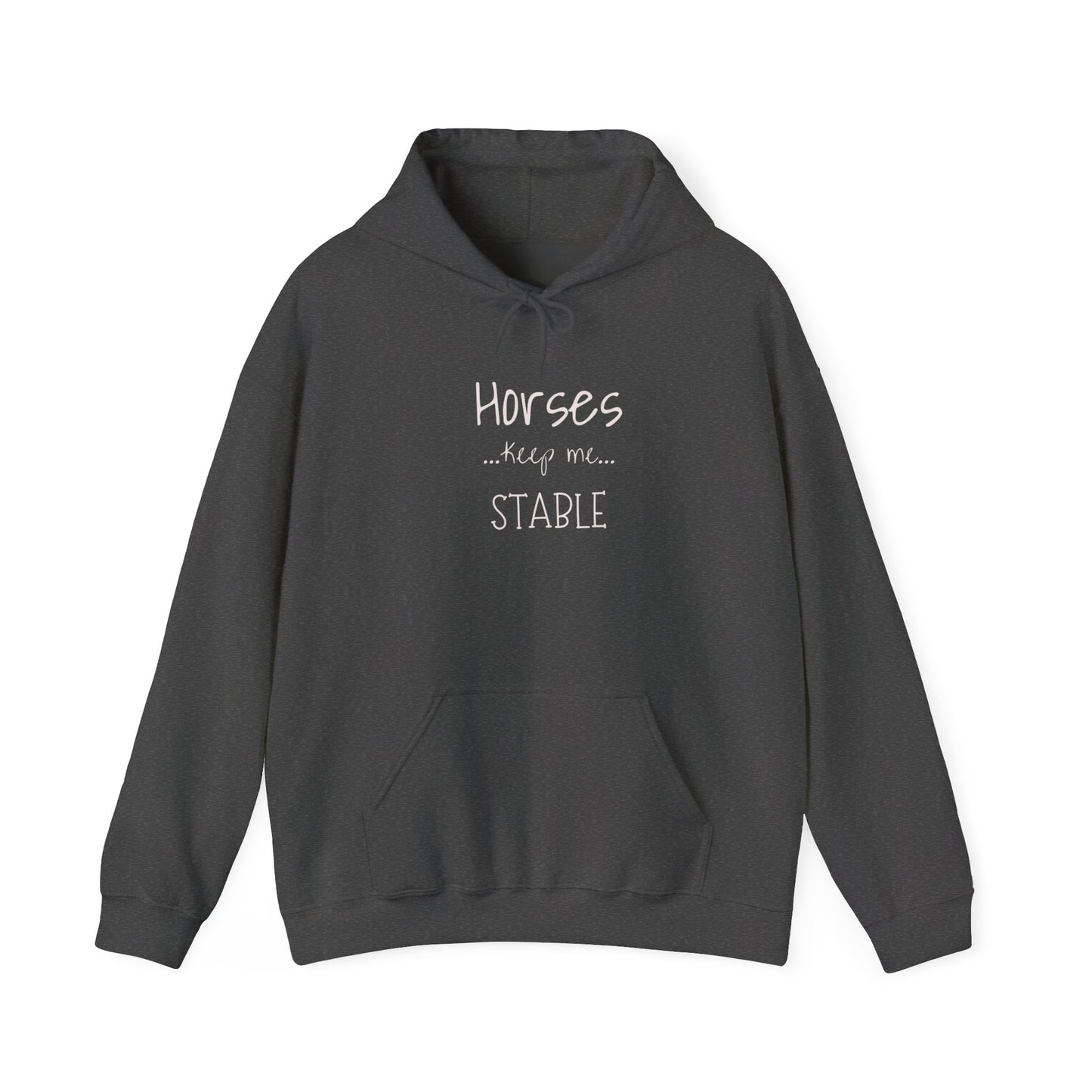 Horses Keep Me Stable. Unisex Heavy Blend™ Hooded Sweatshirt