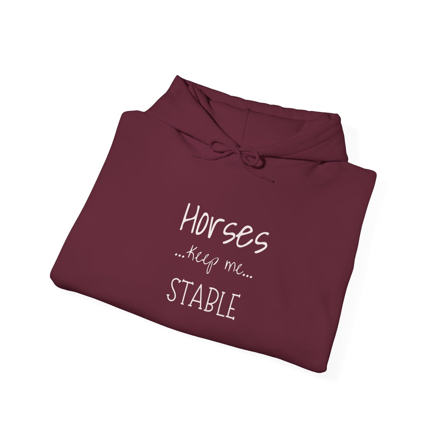 Horses Keep Me Stable. Unisex Heavy Blend™ Hooded Sweatshirt